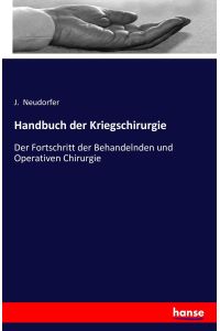 Handbuch der Kriegschirurgie  - Der Fortschritt der Behandelnden und Operativen Chirurgie