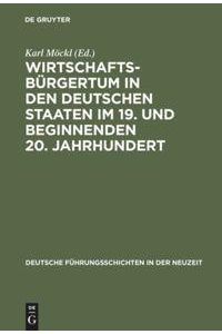 Wirtschaftsbürgertum in den deutschen Staaten im 19. und beginnenden 20. Jahrhundert  - Büdinger Forschungen zur Sozialgeschichte 1987 und 1988
