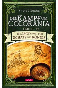 Emith und die Jagd nach dem Schatz des Königs - Der Kampf um Colorania Bd. 3