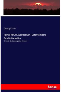 Fontes Rerum Austriacarum - Österreichische Geschichtsquellen  - 3. Band - Siebenbürgische Chronik