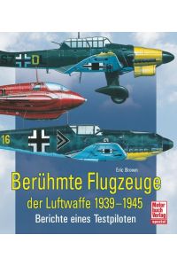 Berühmte Flugzeuge der Luftwaffe 1939-1945  - Berichte eines Testpiloten  //  Reprint der 1. Auflage 2011