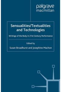 Sensualities/Textualities and Technologies  - Writings of the Body in 21st Century Performance