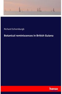 Botanical reminiscences in British Guiana