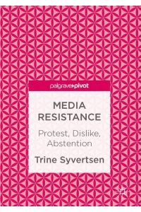 Media Resistance  - Protest, Dislike, Abstention
