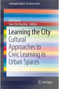 Learning the City  - Cultural Approaches to Civic Learning in Urban Spaces