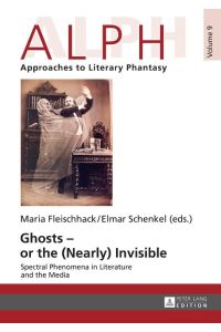 Ghosts ¿ or the (Nearly) Invisible  - Spectral Phenomena in Literature and the Media