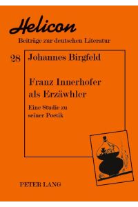 Franz Innerhofer als Erzähler  - Eine Studie zu seiner Poetik
