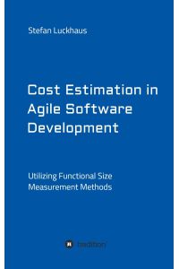 Cost Estimation in Agile Software Development  - Utilizing Functional Size Measurement Methods