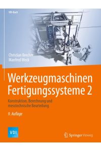 Werkzeugmaschinen Fertigungssysteme 2  - Konstruktion, Berechnung und messtechnische Beurteilung