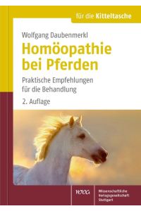 Homöopathie bei Pferden für die Kittteltasche  - Praktische Empfehlungen für die Behandlung
