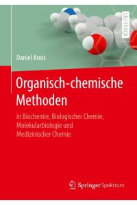 Organisch-chemische Methoden  - in Biochemie, Biologischer Chemie, Molekularbiologie und Medizinischer Chemie