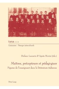Maîtres, précepteurs et pédagogues  - Figures de l¿enseignant dans la littérature italienne