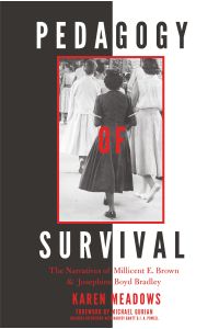 Pedagogy of Survival  - The Narratives of Millicent E. Brown and Josephine Boyd Bradley