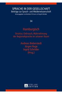 Hamburgisch  - Struktur, Gebrauch, Wahrnehmung der Regionalsprache im urbanen Raum