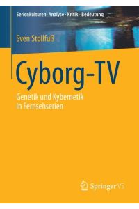 Cyborg-TV  - Genetik und Kybernetik in Fernsehserien