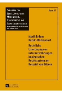 Rechtliche Einordnung von Internetwährungen im deutschen Rechtssystem am Beispiel von Bitcoin
