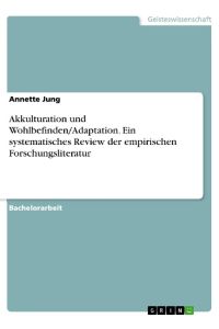 Akkulturation und Wohlbefinden/Adaptation. Ein systematisches Review der empirischen Forschungsliteratur