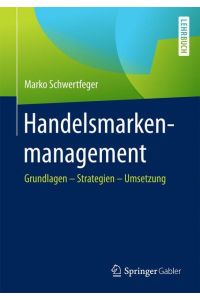 Handelsmarkenmanagement  - Grundlagen ¿ Strategien ¿ Umsetzung