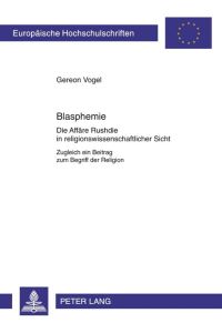 Blasphemie  - Die Affäre Rushdie in religionswissenschaftlicher Sicht- Zugleich ein Beitrag zum Begriff der Religion