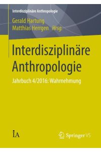 Interdisziplinäre Anthropologie  - Jahrbuch 4/2016: Wahrnehmung