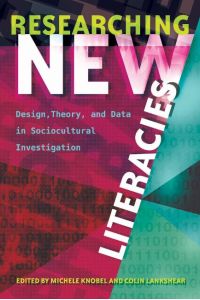 Researching New Literacies  - Design, Theory, and Data in Sociocultural Investigation