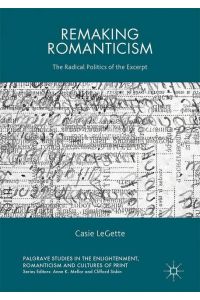 Remaking Romanticism  - The Radical Politics of the Excerpt