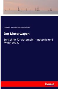 Der Motorwagen  - Zeitschrift für Automobil - Industrie und Motorenbau