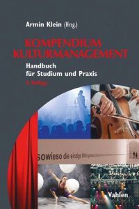 Kompendium Kulturmanagement  - Handbuch für Studium und Praxis