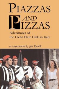 Piazzas and Pizzas  - Adventures of the Clean Plate Club in Italy