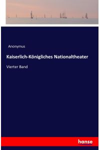 Kaiserlich-Königliches Nationaltheater  - Vierter Band