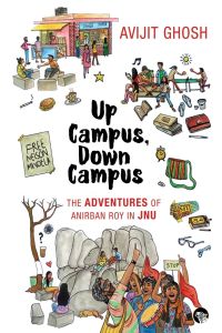 Up Campus, Down Campus  - The Adventures of Anirban Roy In JNU