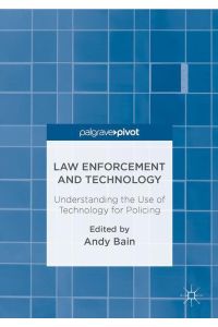 Law Enforcement and Technology  - Understanding the Use of Technology for Policing