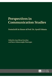 Perspectives in Communication Studies  - Festschrift in Honor of Prof. Dr. Ayseli Usluata