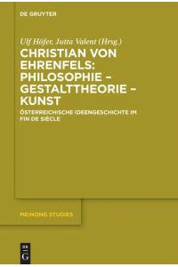 Christian von Ehrenfels: Philosophie ¿ Gestalttheorie ¿ Kunst  - Österreichische Ideengeschichte im Fin de Siècle