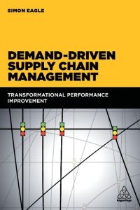 Demand-Driven Supply Chain Management  - Transformational Performance Improvement
