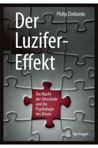 Der Luzifer-Effekt  - Die Macht der Umstände und die Psychologie des Bösen