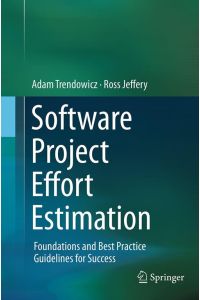 Software Project Effort Estimation  - Foundations and Best Practice Guidelines for Success