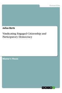 Vindicating Engaged Citizenship and Participatory Democracy