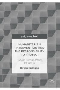 Humanitarian Intervention and the Responsibility to Protect  - Turkish Foreign Policy Discourse