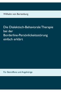 Dialektisch-Behaviorale Therapie bei der Borderline-Persönlichkeitsstörung einfach erklärt  - Für Betroffene und Angehörige