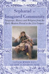 Sepharad as Imagined Community  - Language, History and Religion from the Early Modern Period to the 21st Century