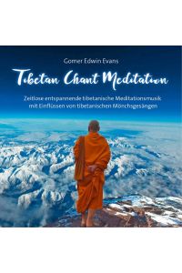 Tibetan Chant Meditation  - Zeitlose  entspannende tibetanische Meditationsmusik mit tibetanischen Mönchsgesängen