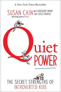 Quiet Power  - The Secret Strengths of Introverted Kids