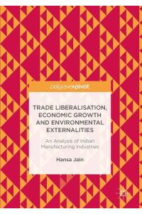 Trade Liberalisation, Economic Growth and Environmental Externalities  - An Analysis of Indian Manufacturing Industries