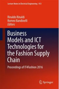 Business Models and ICT Technologies for the Fashion Supply Chain  - Proceedings of IT4Fashion 2016