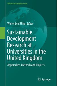 Sustainable Development Research at Universities in the United Kingdom  - Approaches, Methods and Projects
