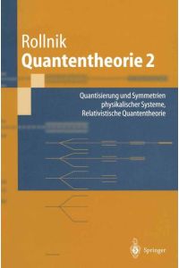 Quantentheorie 2  - Quantisierung und Symmetrien physikalischer Systeme Relativistische Quantentheorie