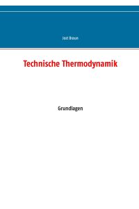 Technische Thermodynamik  - Grundlagen