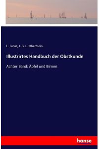 Illustrirtes Handbuch der Obstkunde  - Achter Band: Äpfel und Birnen