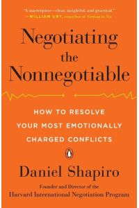 Negotiating the Nonnegotiable  - How to Resolve Your Most Emotionally Charged Conflicts